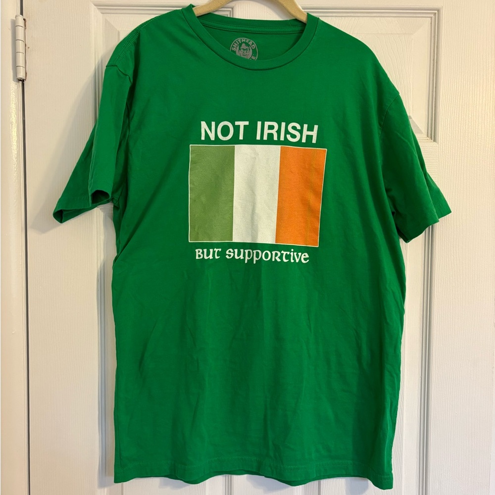“Not Irish but supportive” T-Shirt